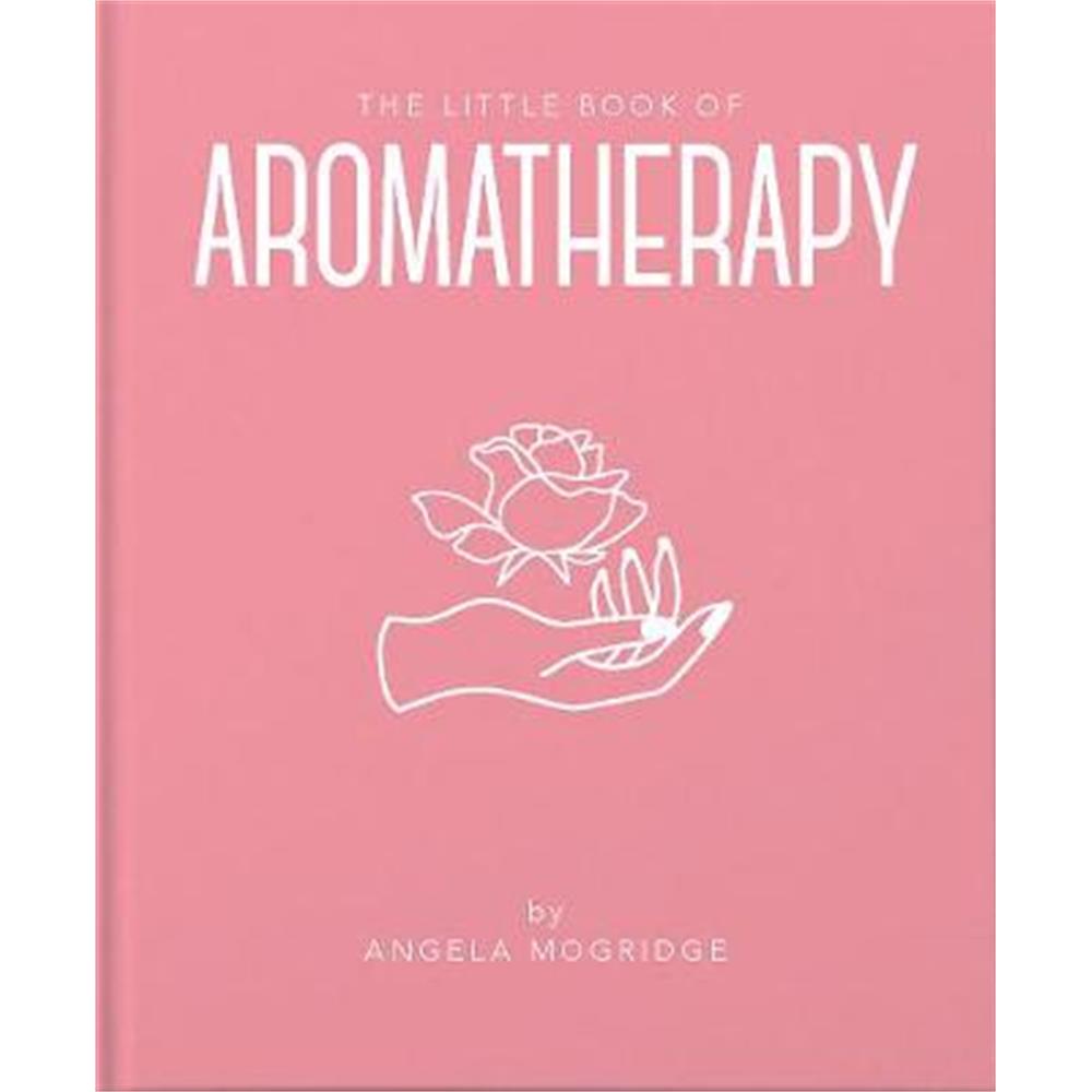 Little Book of Aromatherapy (Hardback) - Angela Mogridge